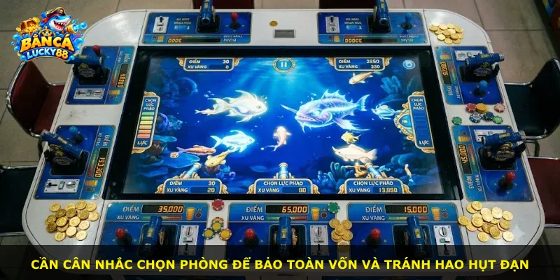 Cần cân nhắc chọn phòng để bảo toàn vốn và tránh hao hụt đạn