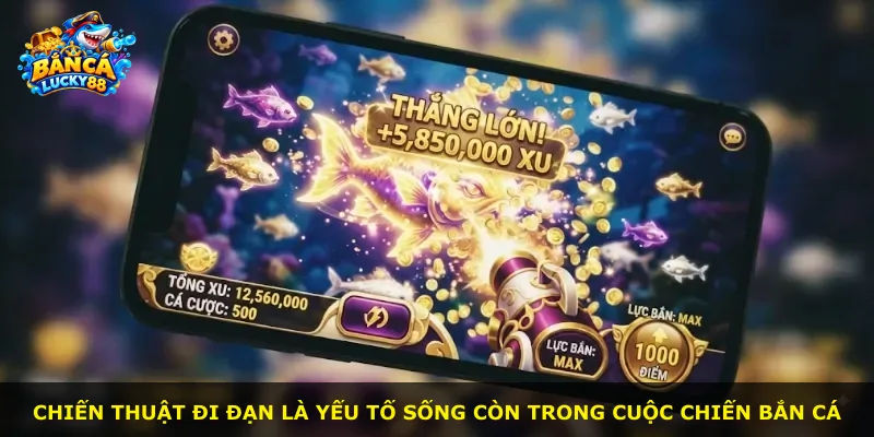 Chiến thuật đi đạn là yếu tố sống còn trong cuộc chiến bắn cá