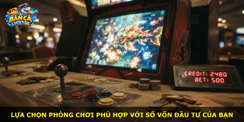 Lựa chọn phòng chơi phù hợp với số vốn đầu tư của bạn