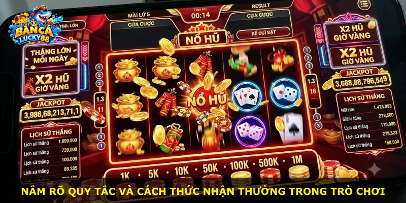 Nắm rõ quy tắc và cách thức nhận thưởng trong trò chơi