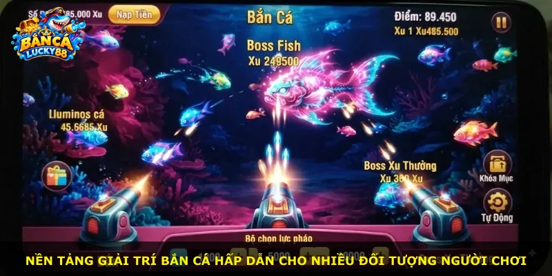 Nền tảng giải trí bắn cá hấp dẫn cho nhiều đối tượng người chơi
