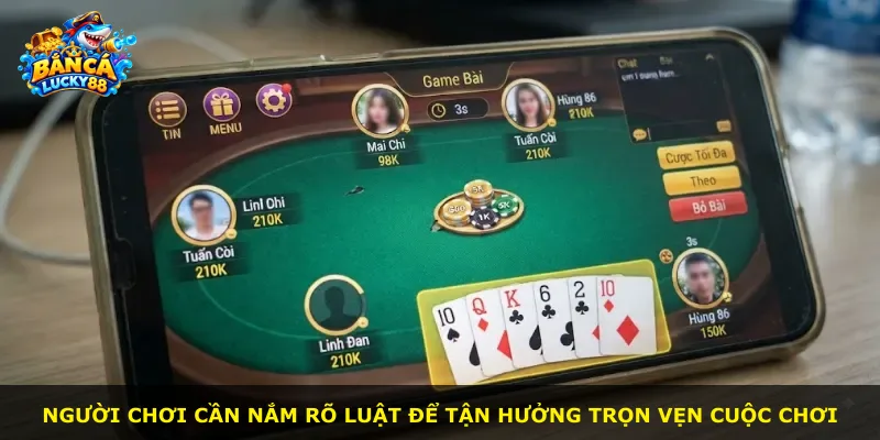 Người chơi cần nắm rõ luật để tận hưởng trọn vẹn cuộc chơi