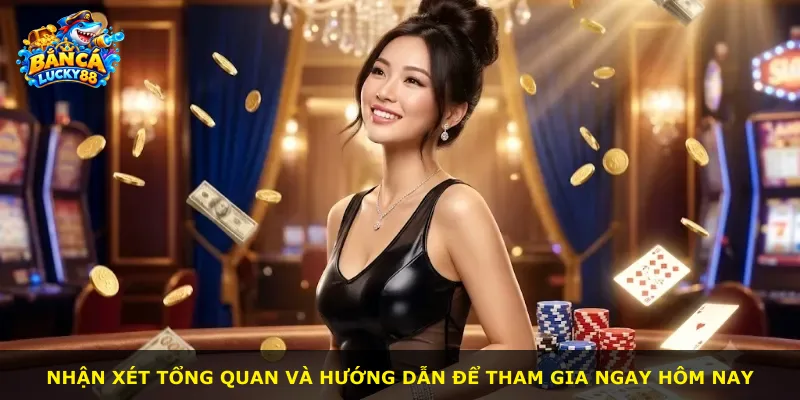 Nhận xét tổng quan và hướng dẫn để tham gia ngay hôm nay
