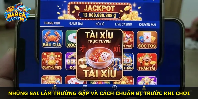 Những sai lầm thường gặp và cách chuẩn bị trước khi chơi