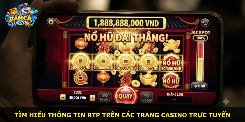Tìm hiểu thông tin RTP trên các trang casino trực tuyến