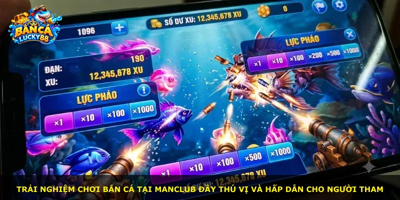Trải nghiệm chơi bắn cá tại MANCLUB đầy thú vị và hấp dẫn cho người tham