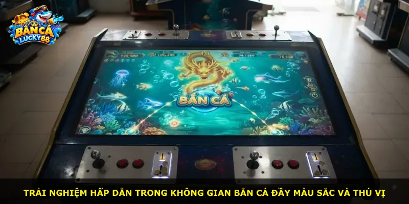Trải nghiệm hấp dẫn trong không gian bắn cá đầy màu sắc và thú vị